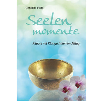 Seelen Momente - Klangschalenbuch