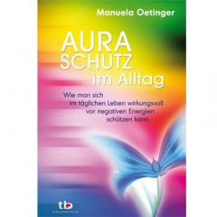 Auraschutz im Alltag von Manuela Oetinger